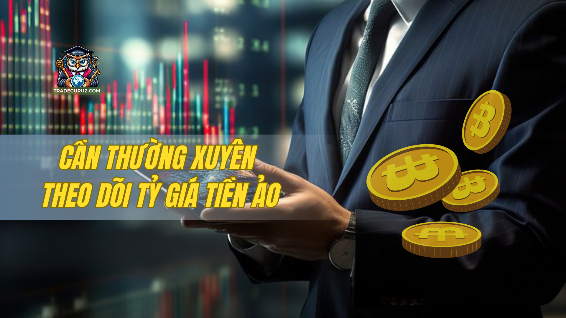 Cần thường xuyên theo dõi tỷ giá tiền ảo
